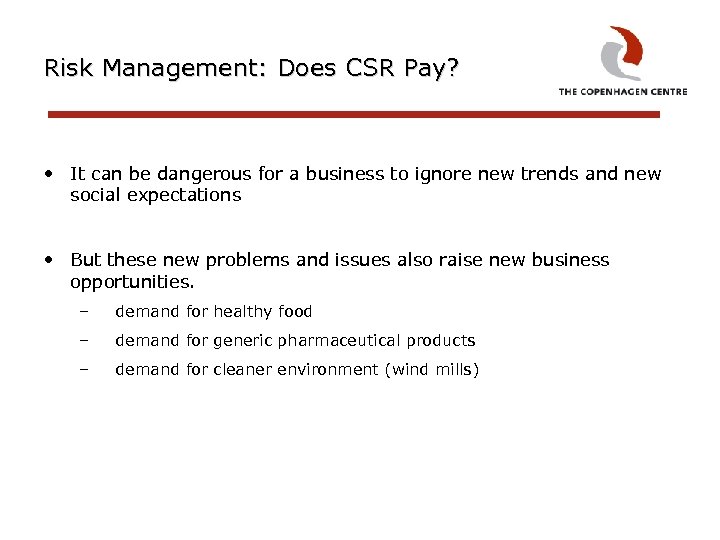 Risk Management: Does CSR Pay? • It can be dangerous for a business to