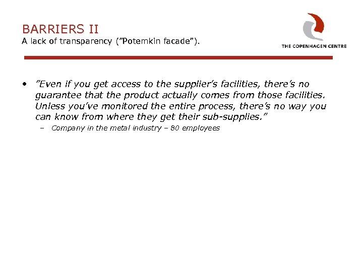 BARRIERS II A lack of transparency (”Potemkin facade”). • ”Even if you get access