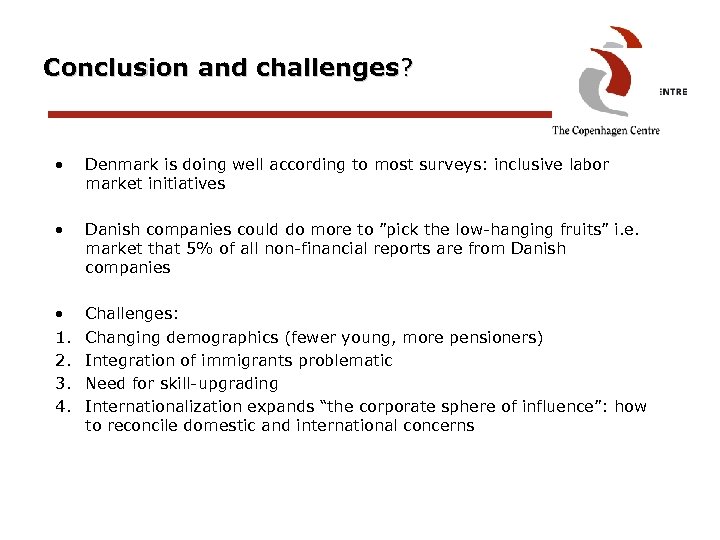 Conclusion and challenges? • Denmark is doing well according to most surveys: inclusive labor