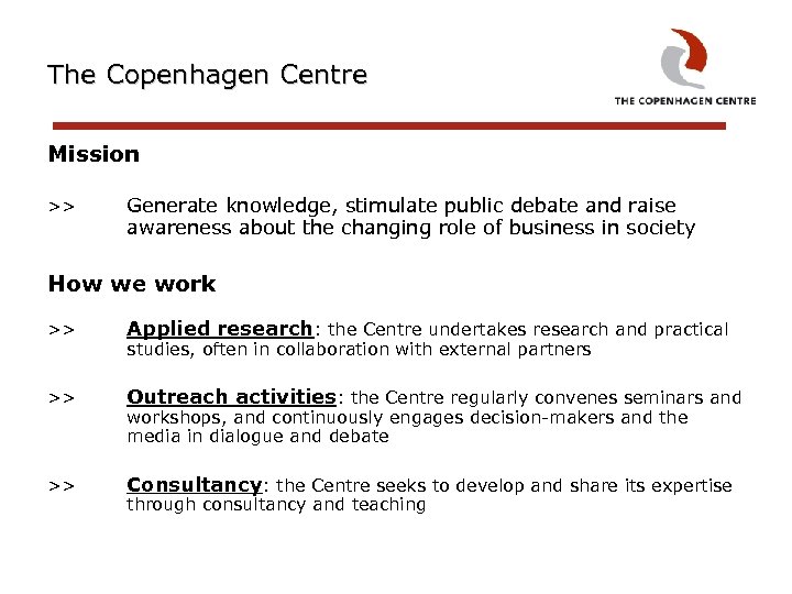 The Copenhagen Centre Mission >> Generate knowledge, stimulate public debate and raise awareness about