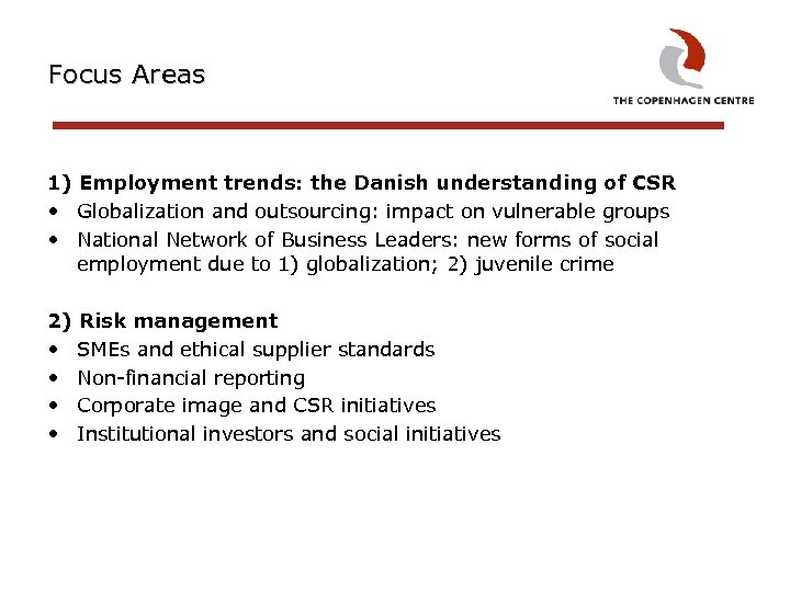 Focus Areas 1) Employment trends: the Danish understanding of CSR • Globalization and outsourcing: