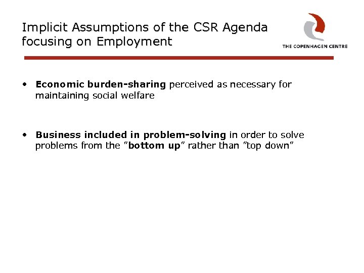 Implicit Assumptions of the CSR Agenda focusing on Employment • Economic burden-sharing perceived as