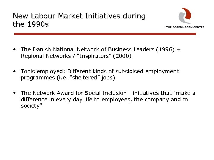 New Labour Market Initiatives during the 1990 s • The Danish National Network of