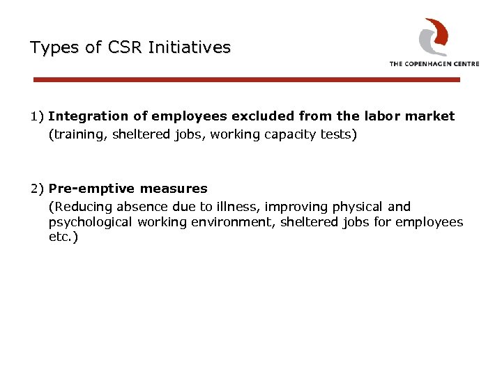 Types of CSR Initiatives 1) Integration of employees excluded from the labor market (training,