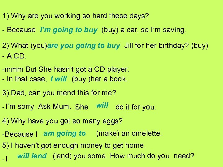 1) Why are you working so hard these days? - Because I’m going to