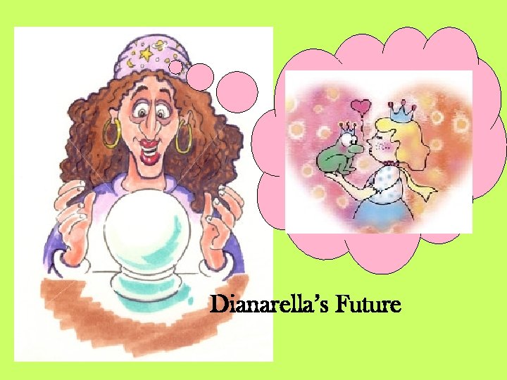 Dianarella’s Future 