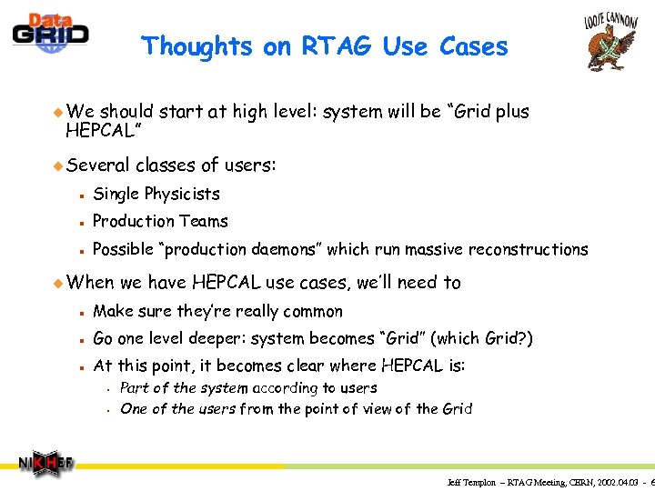 Thoughts on RTAG Use Cases u We should start at high level: system will