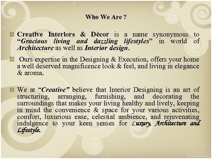 Who We Are ? Creative Interiors & Décor is a name synonymous to “Gracious