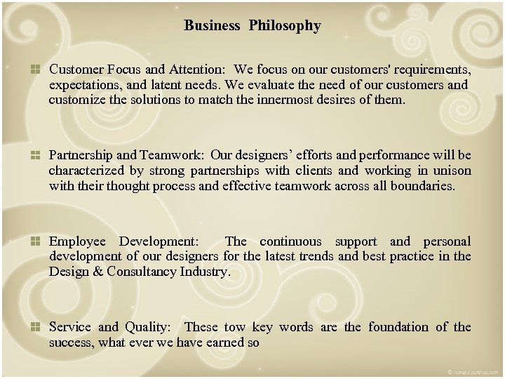 Business Philosophy Customer Focus and Attention: We focus on our customers' requirements, expectations, and