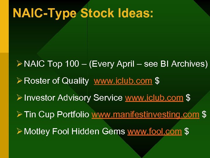 NAIC-Type Stock Ideas: Ø NAIC Top 100 – (Every April – see BI Archives)