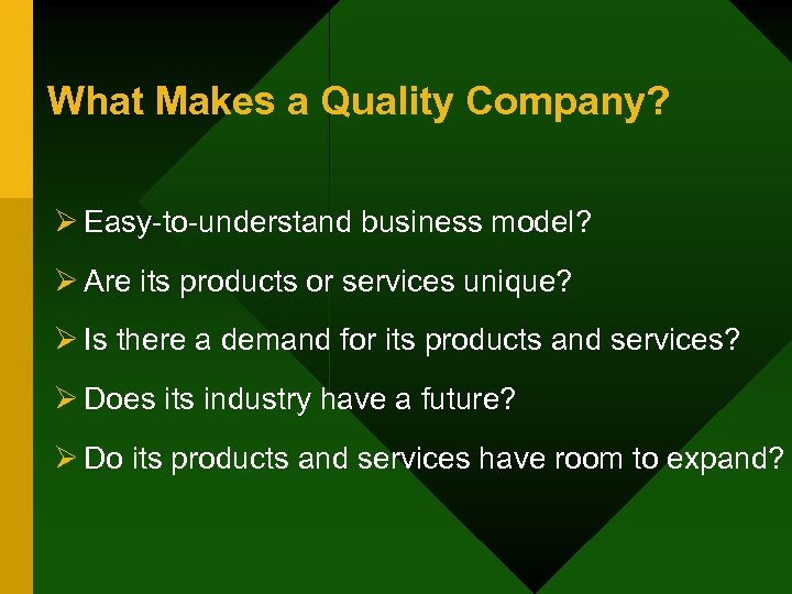 What Makes a Quality Company? Ø Easy-to-understand business model? Ø Are its products or