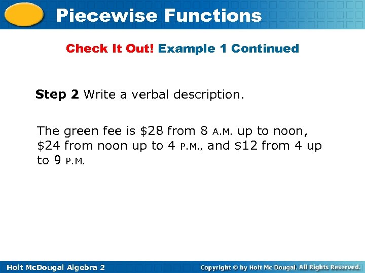 Piecewise Functions Check It Out! Example 1 Continued Step 2 Write a verbal description.