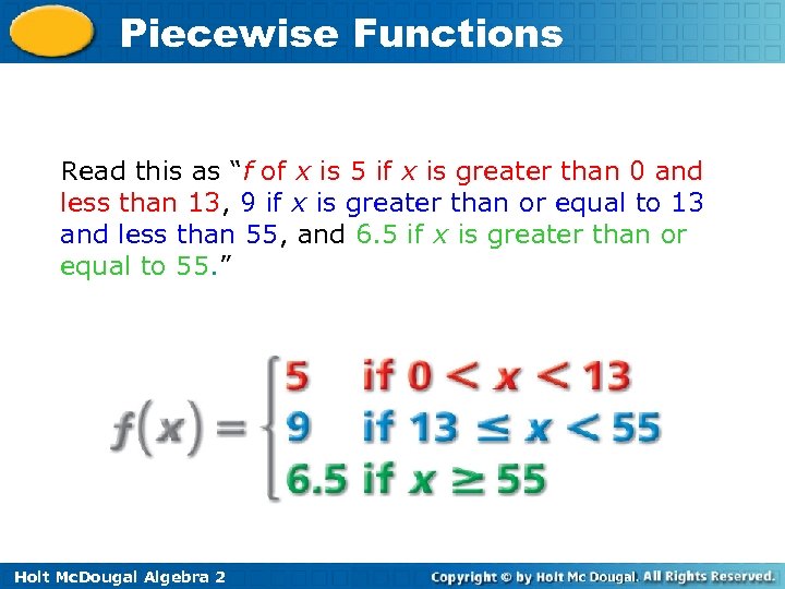 Piecewise Functions Read this as “f of x is 5 if x is greater