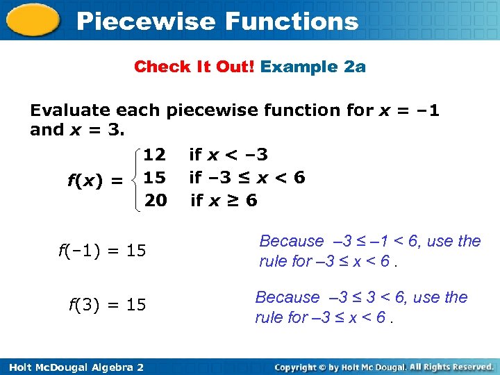 Piecewise Functions Check It Out! Example 2 a Evaluate each piecewise function for x