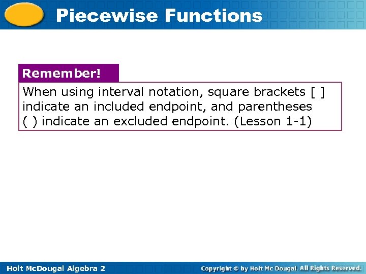 Piecewise Functions Remember! When using interval notation, square brackets [ ] indicate an included