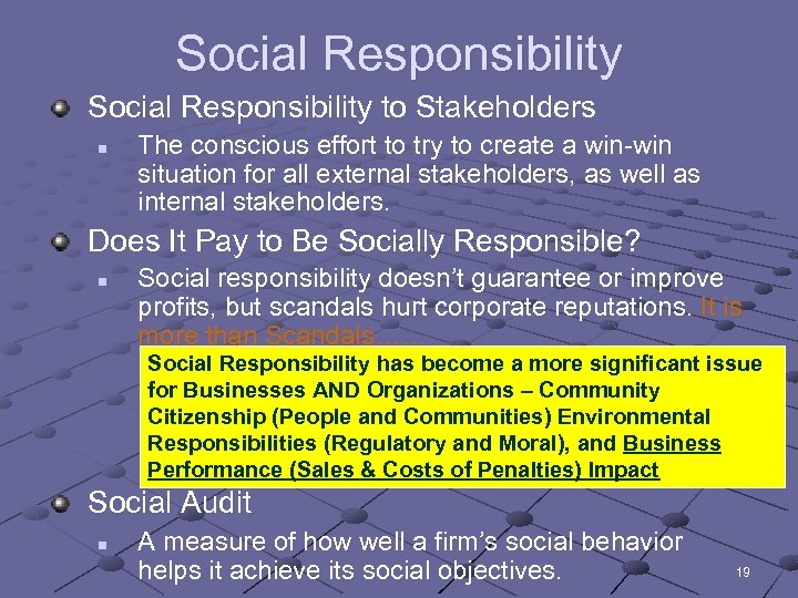 Social Responsibility to Stakeholders n The conscious effort to try to create a win-win