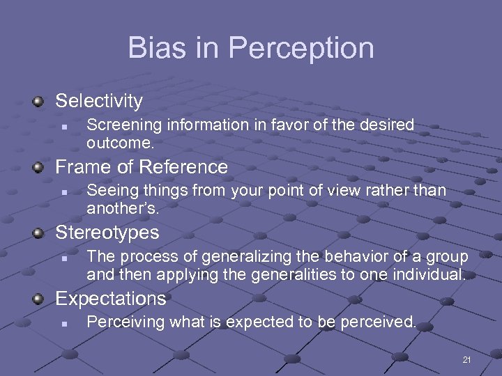 Bias in Perception Selectivity n Screening information in favor of the desired outcome. Frame