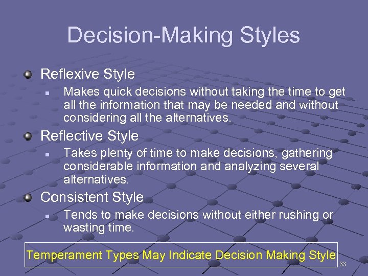 Decision-Making Styles Reflexive Style n Makes quick decisions without taking the time to get