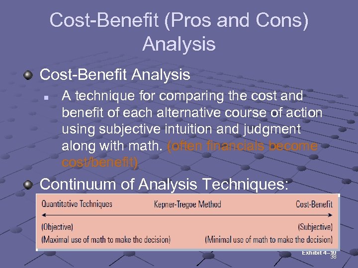 Cost-Benefit (Pros and Cons) Analysis Cost-Benefit Analysis n A technique for comparing the cost