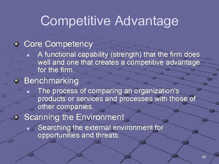 Competitive Advantage Core Competency n A functional capability (strength) that the firm does well