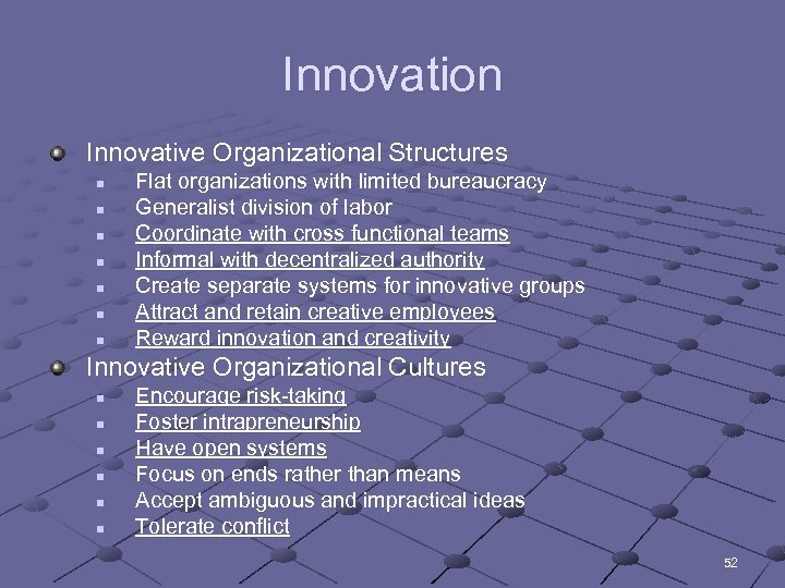 Innovation Innovative Organizational Structures n n n n Flat organizations with limited bureaucracy Generalist