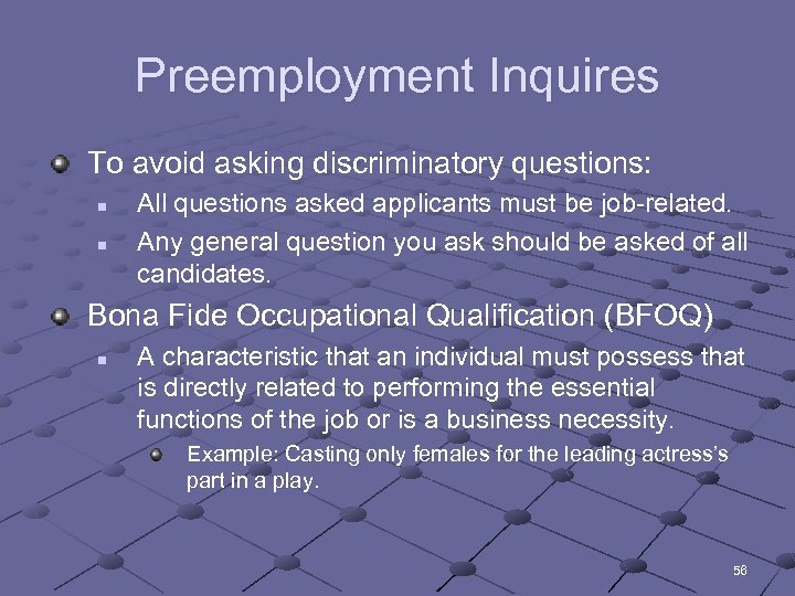 Preemployment Inquires To avoid asking discriminatory questions: n n All questions asked applicants must