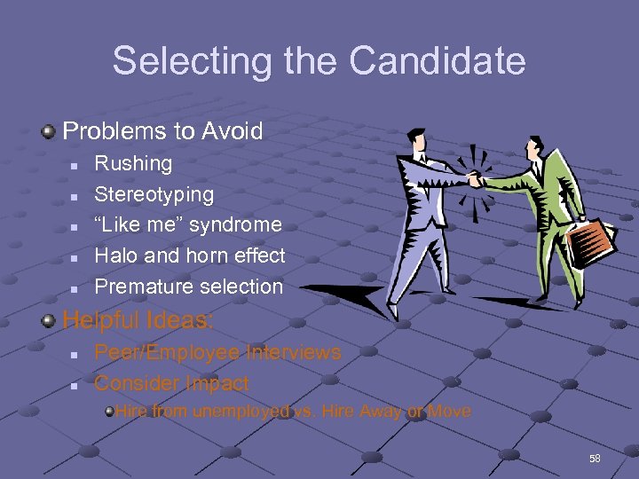 Selecting the Candidate Problems to Avoid n n n Rushing Stereotyping “Like me” syndrome