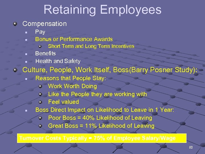 Retaining Employees Compensation n n Pay Bonus or Performance Awards Short Term and Long