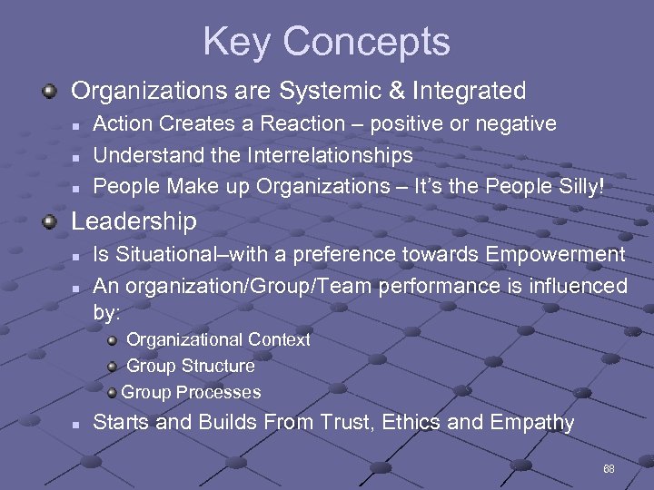 Key Concepts Organizations are Systemic & Integrated n n n Action Creates a Reaction