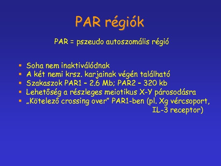 PAR régiók PAR = pszeudo autoszomális régió § § § Soha nem inaktiválódnak A