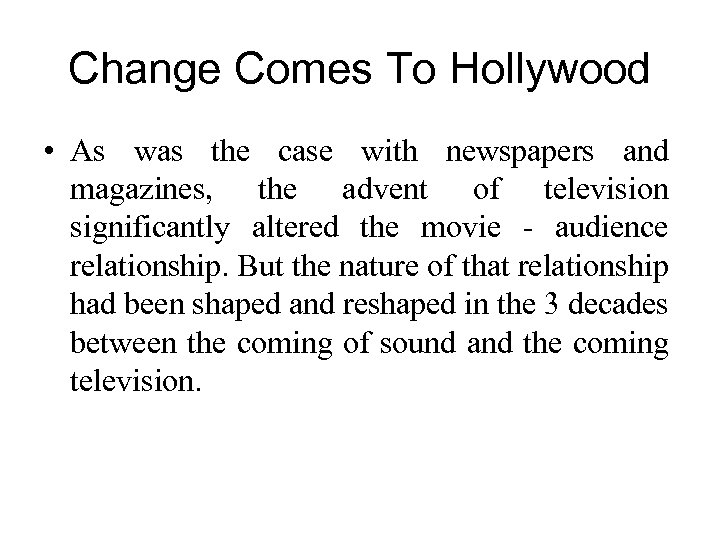 Change Comes To Hollywood • As was the case with newspapers and magazines, the