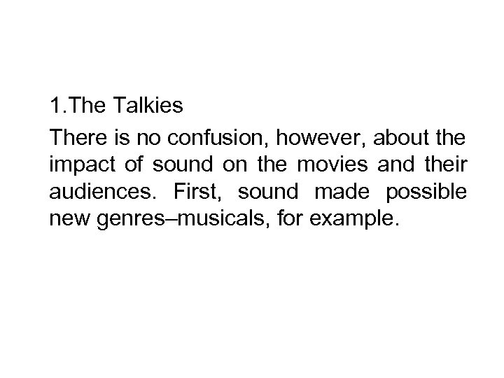 1. The Talkies There is no confusion, however, about the impact of sound on