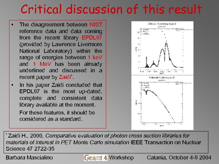 Critical discussion of this result • • The disagreement between NIST reference data and