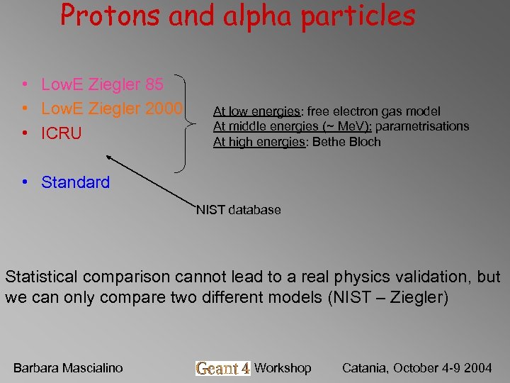 Protons and alpha particles • Low. E Ziegler 85 • Low. E Ziegler 2000