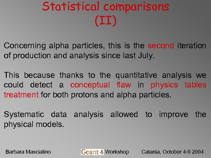 Statistical comparisons (II) Concerning alpha particles, this is the second iteration of production and