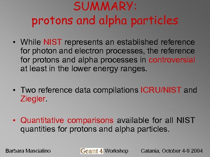 SUMMARY: protons and alpha particles • While NIST represents an established reference for photon