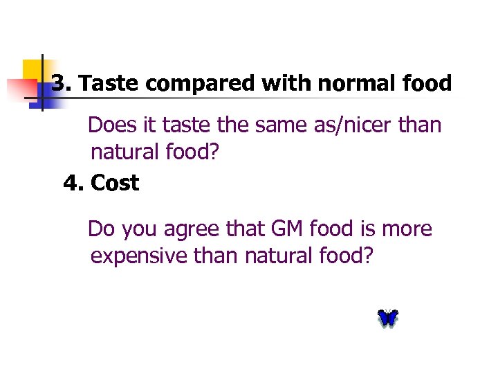 3. Taste compared with normal food Does it taste the same as/nicer than natural