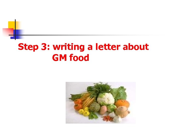 Step 3: writing a letter about GM food 