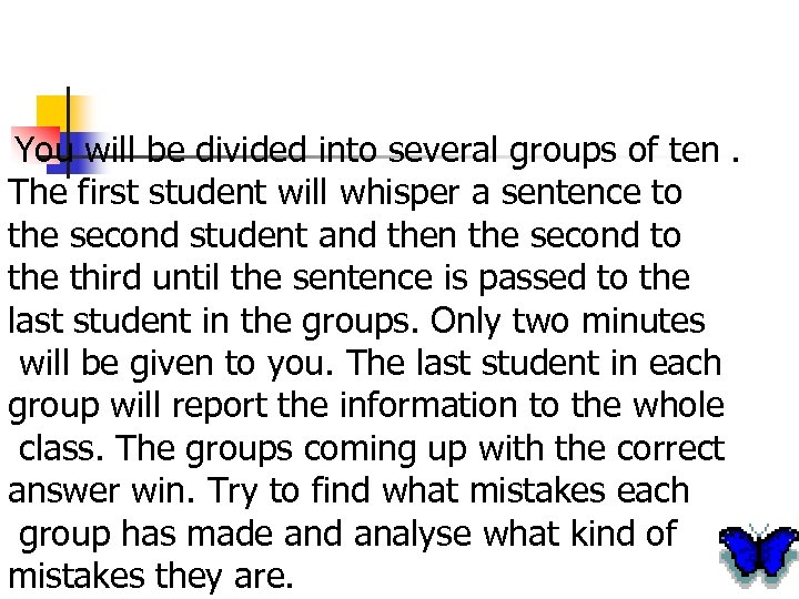 You will be divided into several groups of ten. The first student will whisper