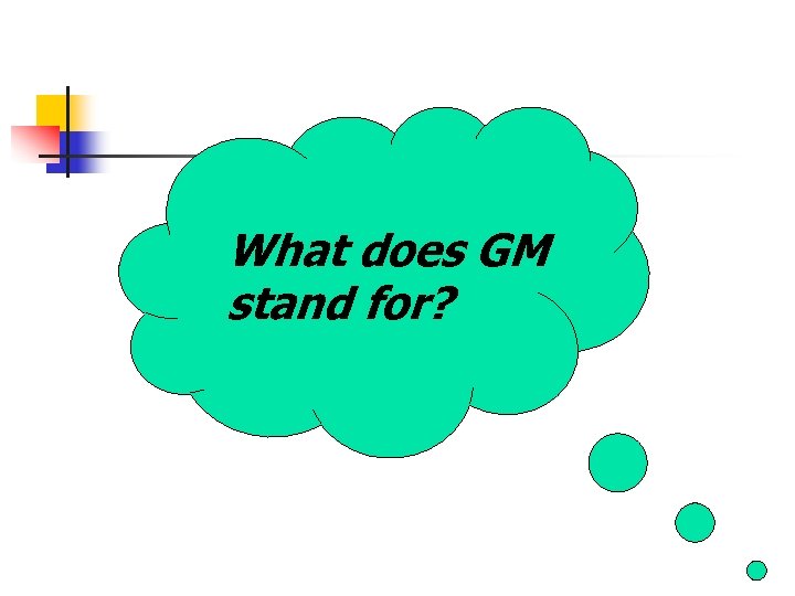 What does GM stand for? 