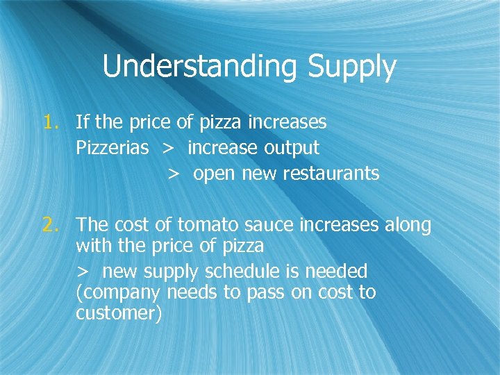 Understanding Supply 1. If the price of pizza increases Pizzerias > increase output >