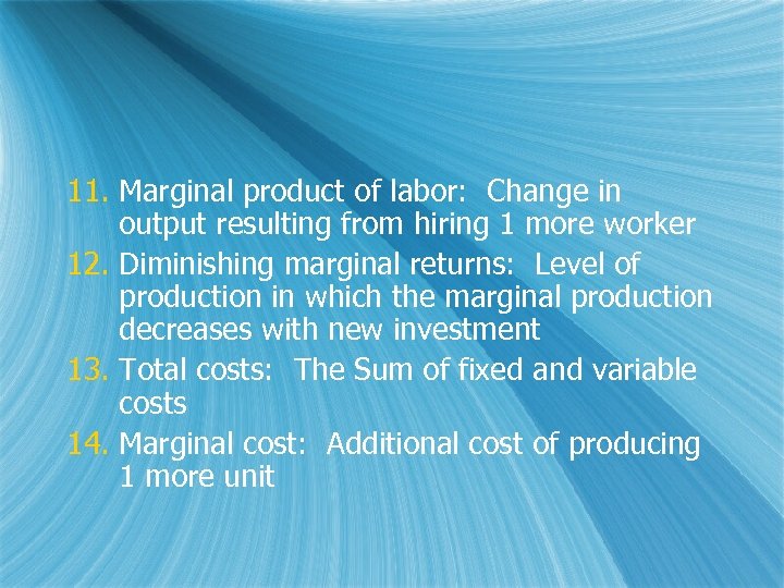 11. Marginal product of labor: Change in output resulting from hiring 1 more worker