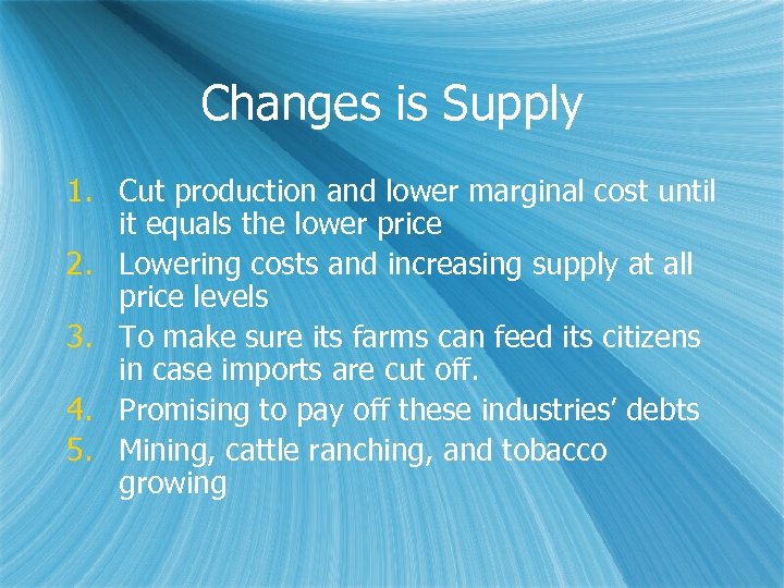 Changes is Supply 1. Cut production and lower marginal cost until it equals the