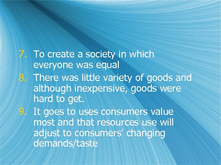 7. To create a society in which everyone was equal 8. There was little