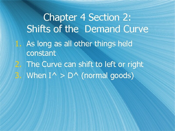 Chapter 4 Section 2: Shifts of the Demand Curve 1. As long as all