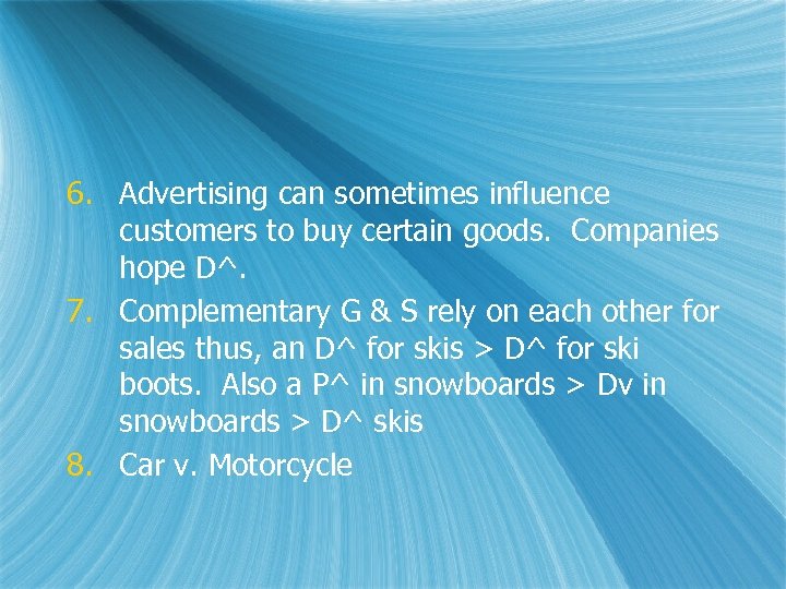 6. Advertising can sometimes influence customers to buy certain goods. Companies hope D^. 7.