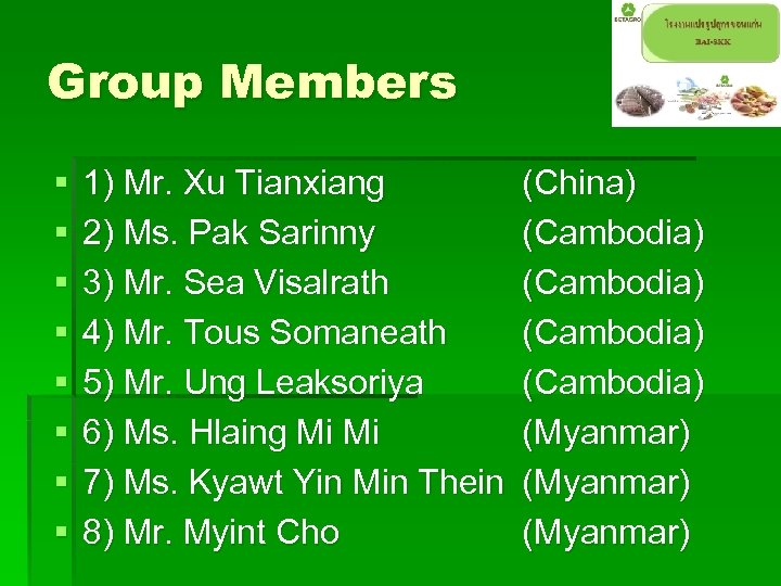 Group Members § § § § 1) Mr. Xu Tianxiang 2) Ms. Pak Sarinny