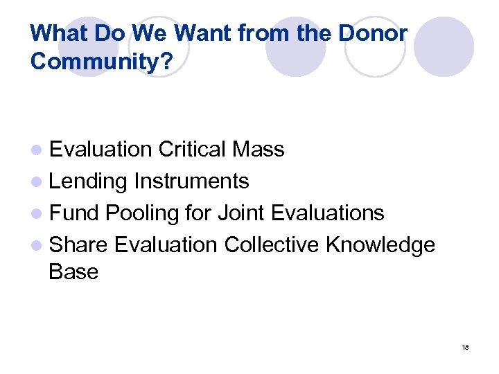 What Do We Want from the Donor Community? l Evaluation Critical Mass l Lending