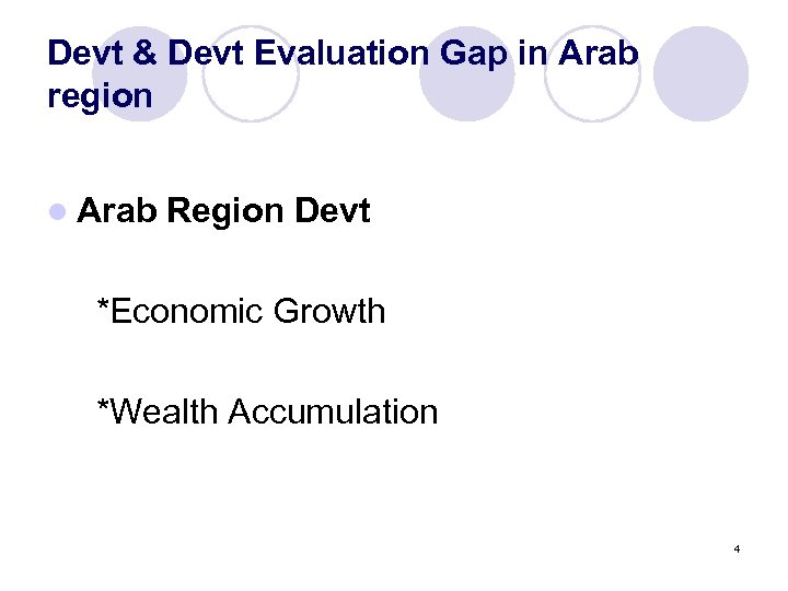 Devt & Devt Evaluation Gap in Arab region l Arab Region Devt *Economic Growth