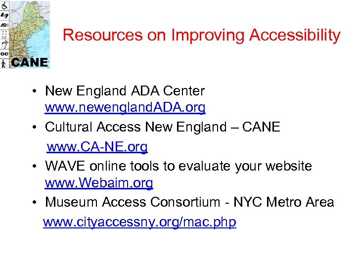 Resources on Improving Accessibility • New England ADA Center www. newengland. ADA. org •